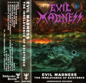 EVIL MADNESS - The Irrelevance Of Existence